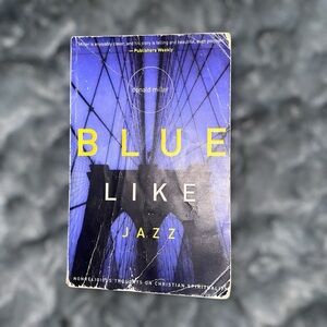 Blue Like Jazz: Nonreligious Thoughts on Christianity by Donald Miller